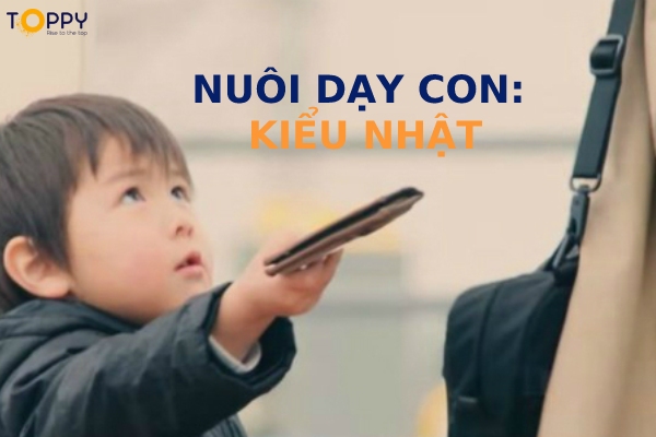 Phương pháp dạy con theo kiểu Nhật Nuôi con ngoan