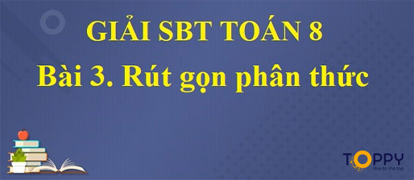 Cách rút gọn phân thức đại số lớp 8