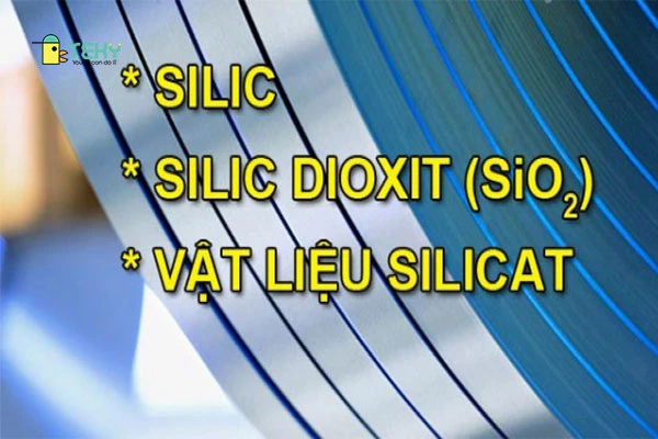 Hóa học lớp 9 tập trung kiến thức về silic. công nghiệp silicat
