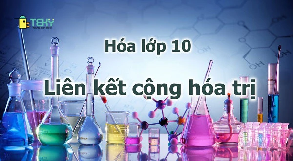 Khái niệm liên kết cộng hóa trị trong hóa học lớp 10