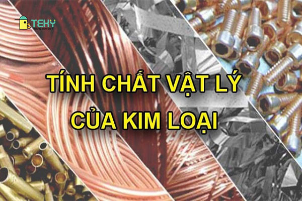 Tính chất vật lý của kim loại