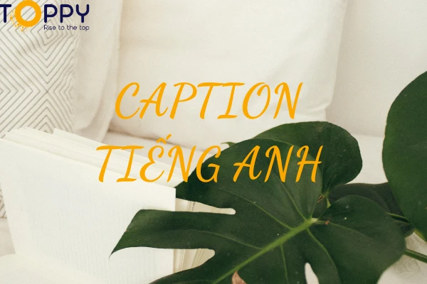 Caption tiếng Anh hay