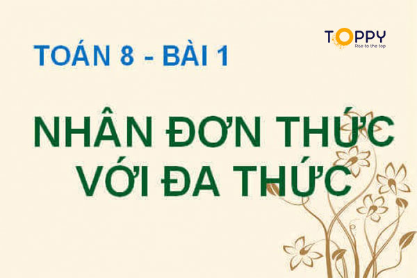 Lý thuyết và bài tập nhân đơn thức với đa thức