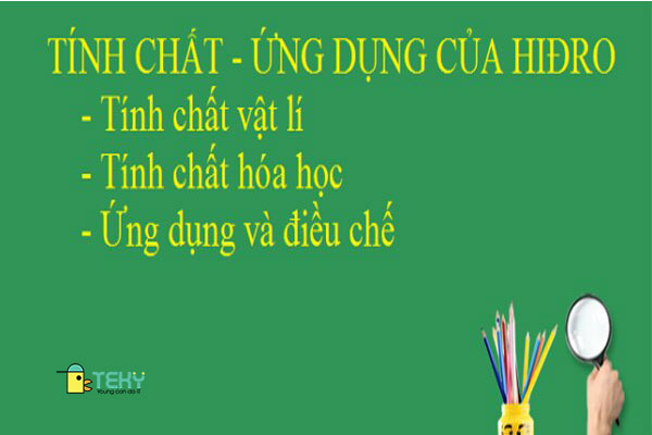 Tính chất - ứng dụng của Hiđro