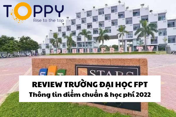 Review Trường Đại Học FPT – Thông tin điểm chuẩn & học phí 2022