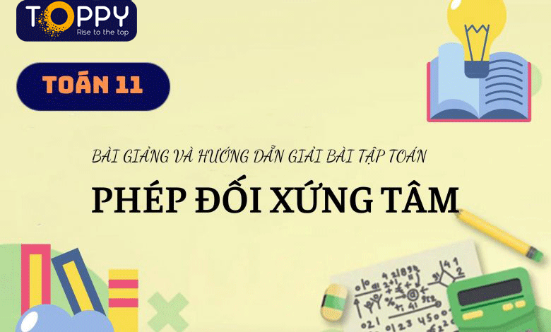 Phép đối xứng tâm toán 11